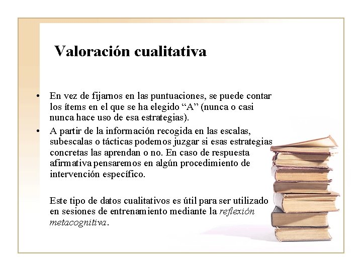 Valoración cualitativa • En vez de fijarnos en las puntuaciones, se puede contar los Valoración cualitativa • En vez de fijarnos en las puntuaciones, se puede contar los