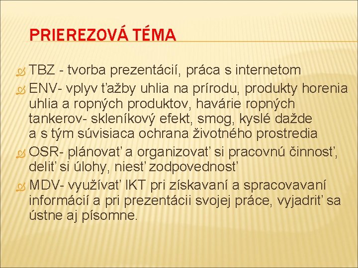 PRIEREZOVÁ TÉMA TBZ - tvorba prezentácií, práca s internetom ENV- vplyv ťažby uhlia na