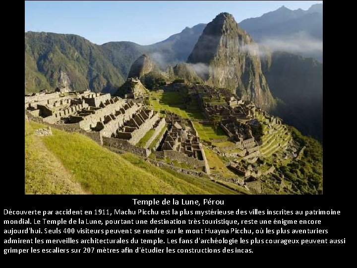 Temple de la Lune, Pérou Découverte par accident en 1911, Machu Picchu est la