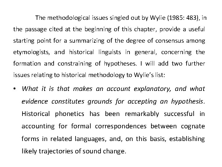 The methodological issues singled out by Wylie (1985: 483), in the passage cited at