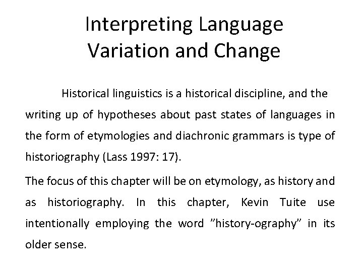 Interpreting Language Variation and Change Historical linguistics is a historical discipline, and the writing