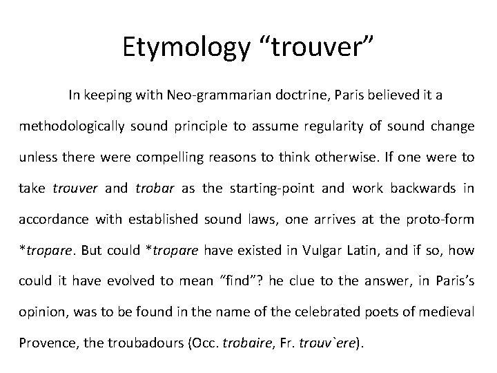 Etymology “trouver” In keeping with Neo-grammarian doctrine, Paris believed it a methodologically sound principle