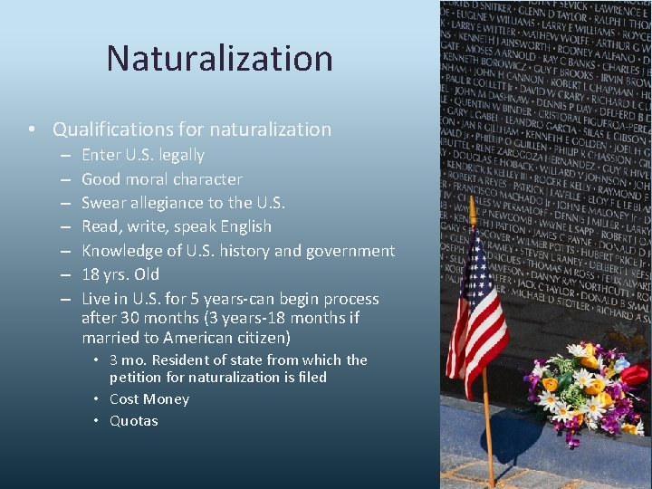 Naturalization • Qualifications for naturalization – – – – Enter U. S. legally Good