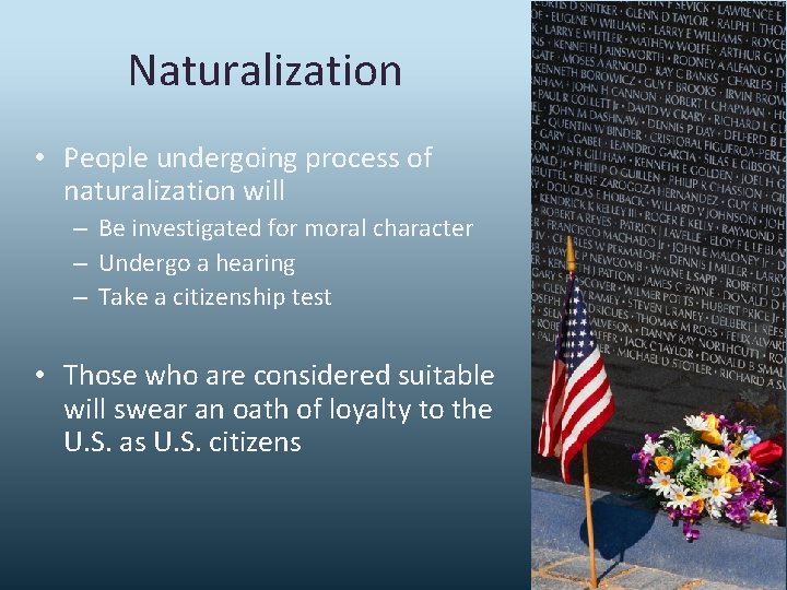 Naturalization • People undergoing process of naturalization will – Be investigated for moral character