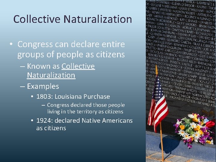 Collective Naturalization • Congress can declare entire groups of people as citizens – Known