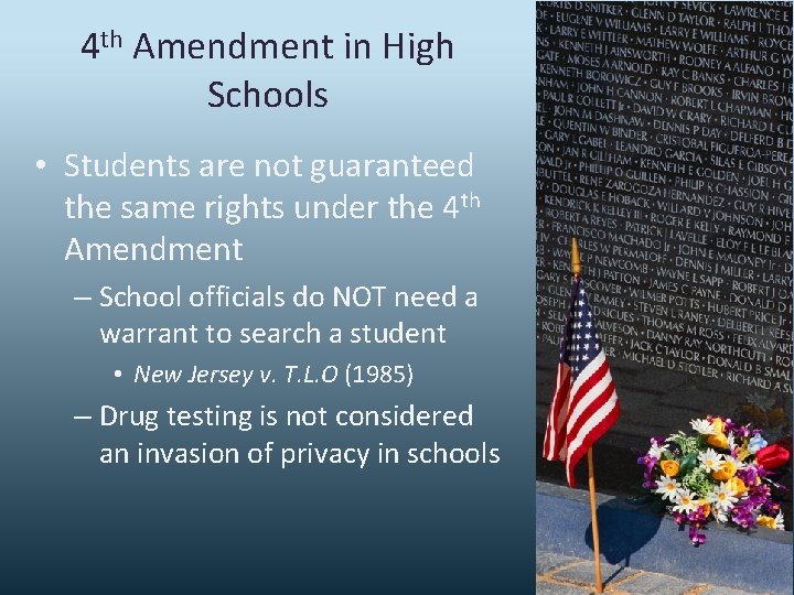 4 th Amendment in High Schools • Students are not guaranteed the same rights