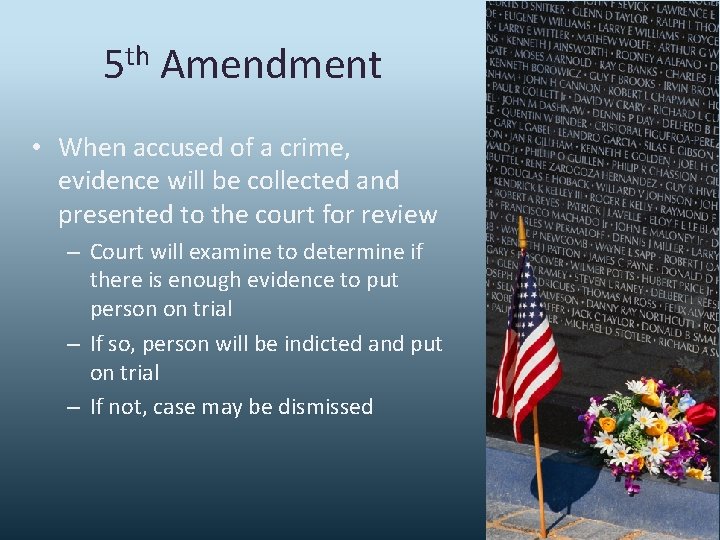 5 th Amendment • When accused of a crime, evidence will be collected and
