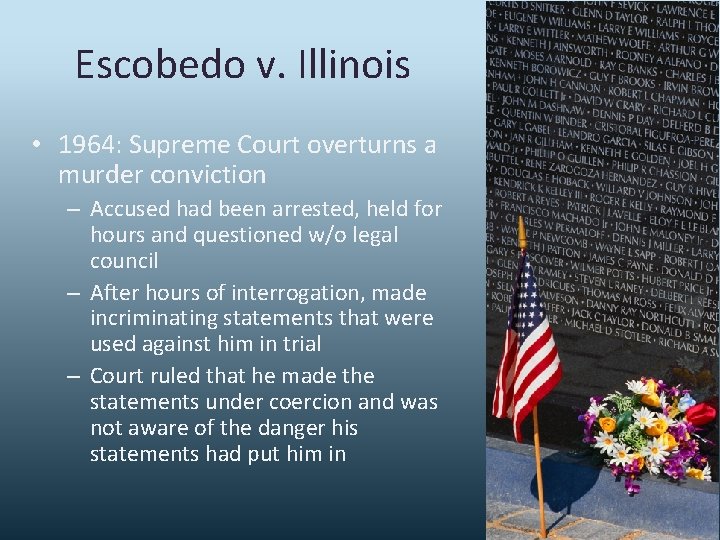 Escobedo v. Illinois • 1964: Supreme Court overturns a murder conviction – Accused had
