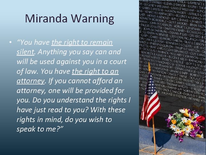 Miranda Warning • “You have the right to remain silent. Anything you say can