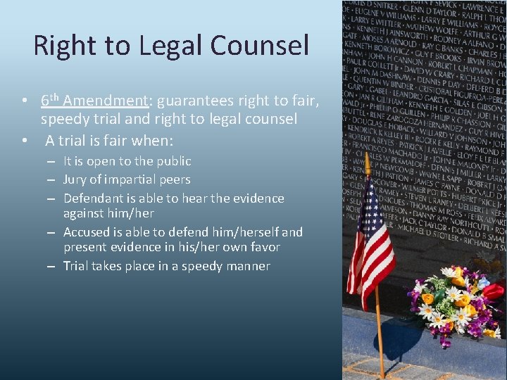 Right to Legal Counsel • 6 th Amendment: guarantees right to fair, speedy trial