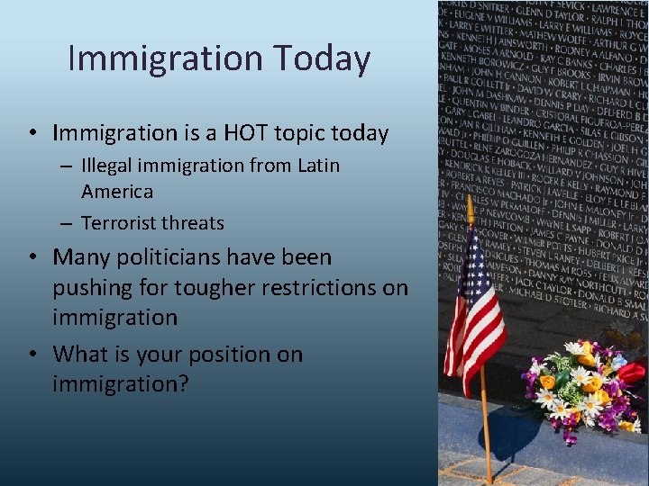 Immigration Today • Immigration is a HOT topic today – Illegal immigration from Latin