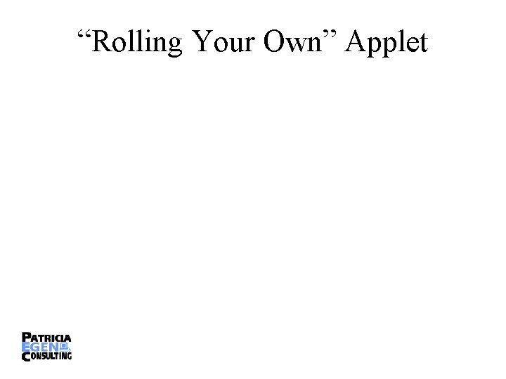 “Rolling Your Own” Applet 