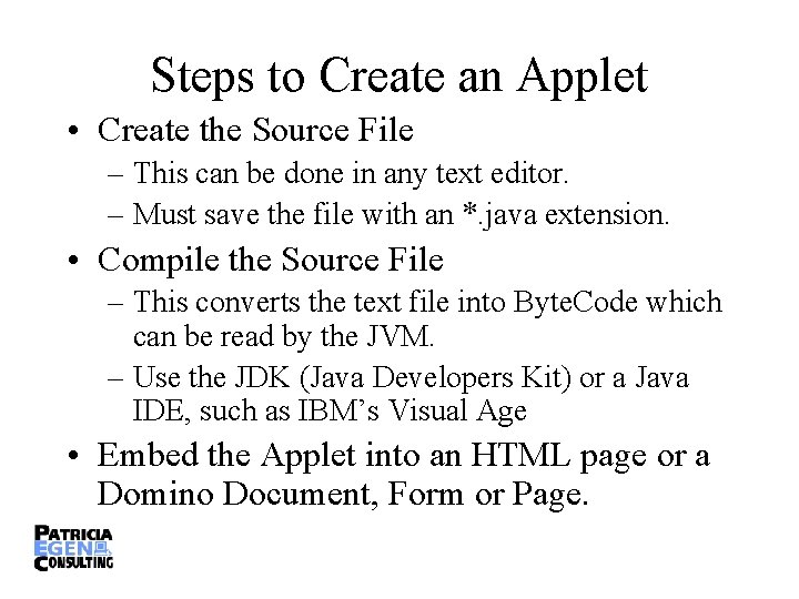 Steps to Create an Applet • Create the Source File – This can be