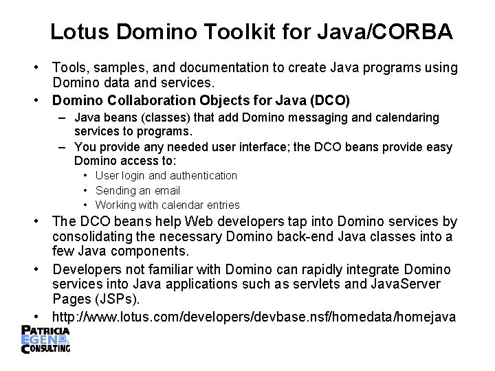 Lotus Domino Toolkit for Java/CORBA • Tools, samples, and documentation to create Java programs