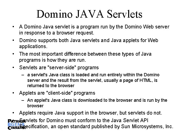 Domino JAVA Servlets • A Domino Java servlet is a program run by the