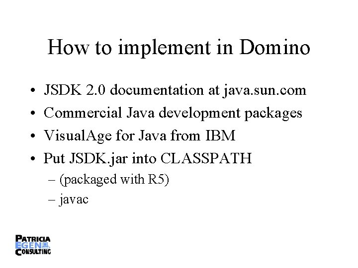 How to implement in Domino • • JSDK 2. 0 documentation at java. sun.