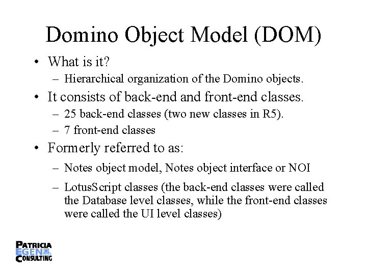 Domino Object Model (DOM) • What is it? – Hierarchical organization of the Domino