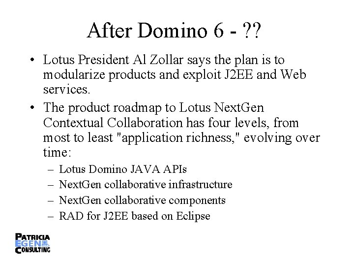 After Domino 6 - ? ? • Lotus President Al Zollar says the plan
