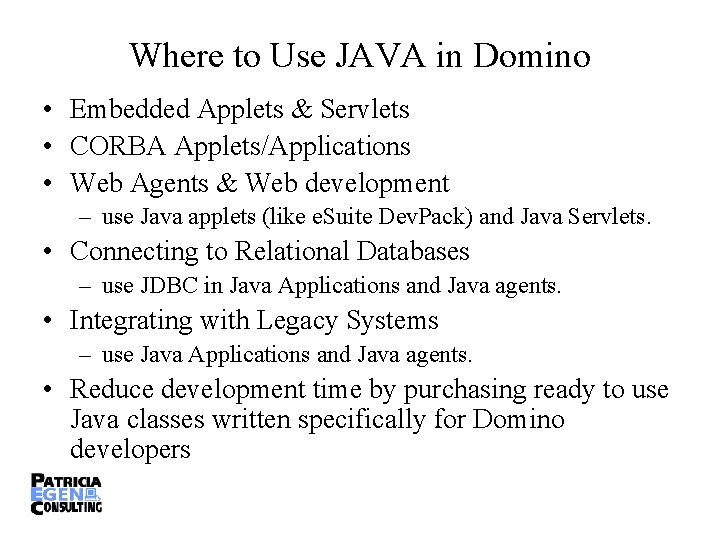 Where to Use JAVA in Domino • Embedded Applets & Servlets • CORBA Applets/Applications