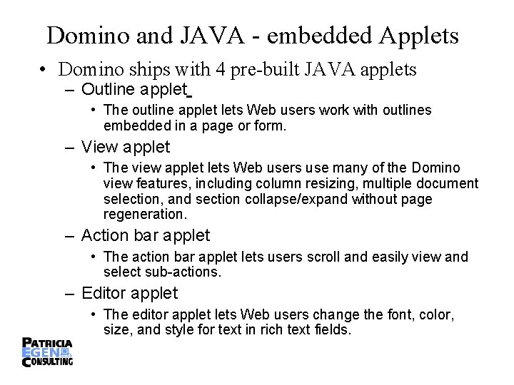 Domino and JAVA - embedded Applets • Domino ships with 4 pre-built JAVA applets