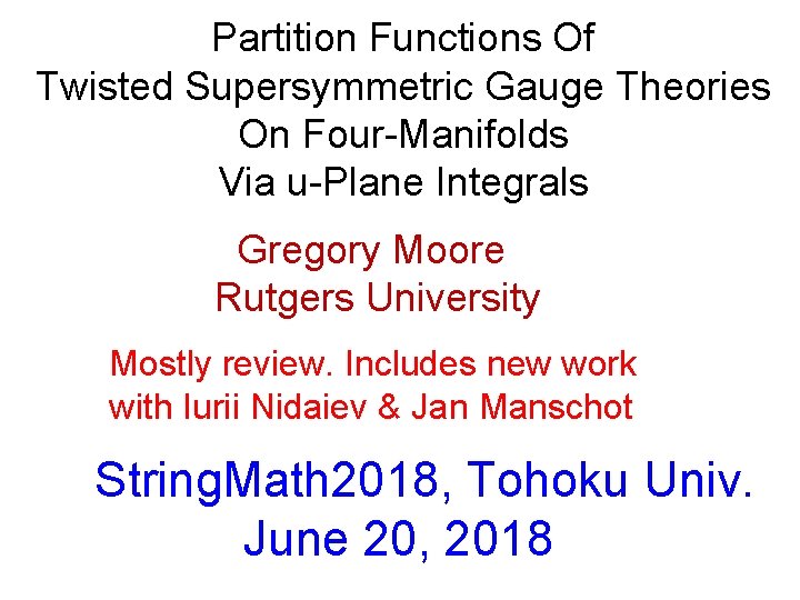 Partition Functions Of Twisted Supersymmetric Gauge Theories On Four-Manifolds Via u-Plane Integrals Gregory Moore