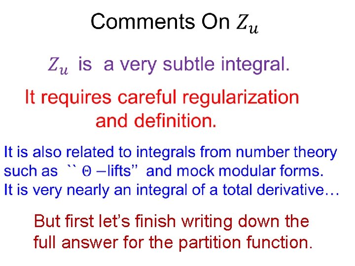  But first let’s finish writing down the full answer for the partition function.