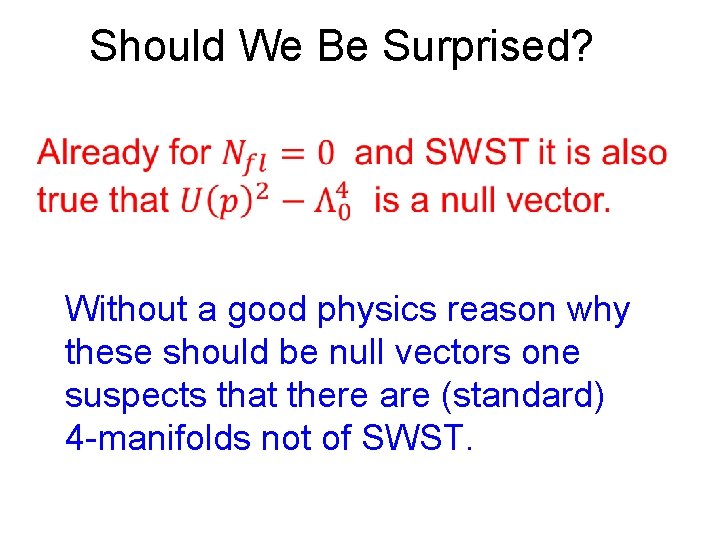 Should We Be Surprised? Without a good physics reason why these should be null