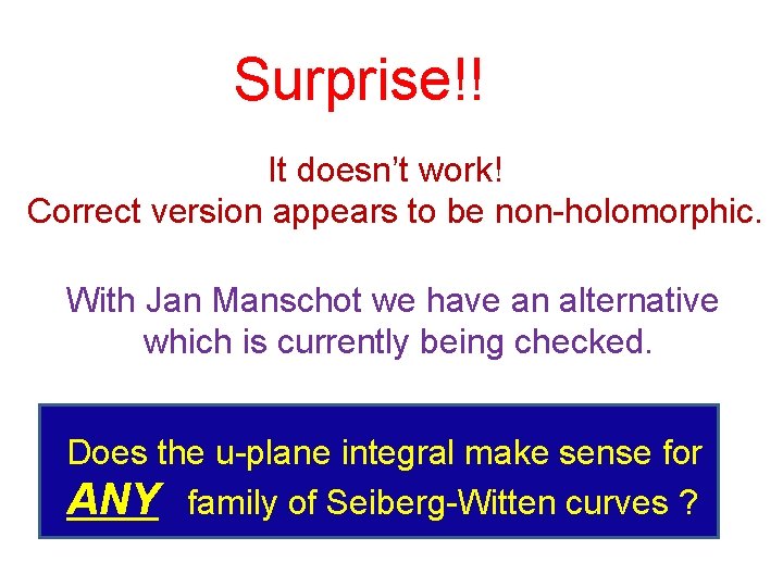 Surprise!! It doesn’t work! Correct version appears to be non-holomorphic. With Jan Manschot we