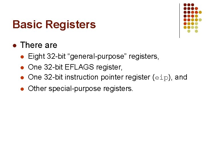 Basic Registers l There are l Eight 32 -bit “general-purpose” registers, One 32 -bit Basic Registers l There are l Eight 32 -bit “general-purpose” registers, One 32 -bit