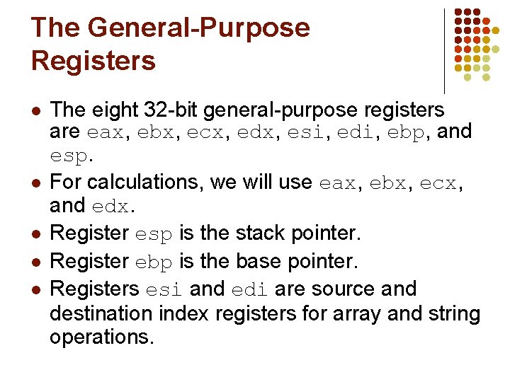 The General-Purpose Registers l l l The eight 32 -bit general-purpose registers are eax, The General-Purpose Registers l l l The eight 32 -bit general-purpose registers are eax,