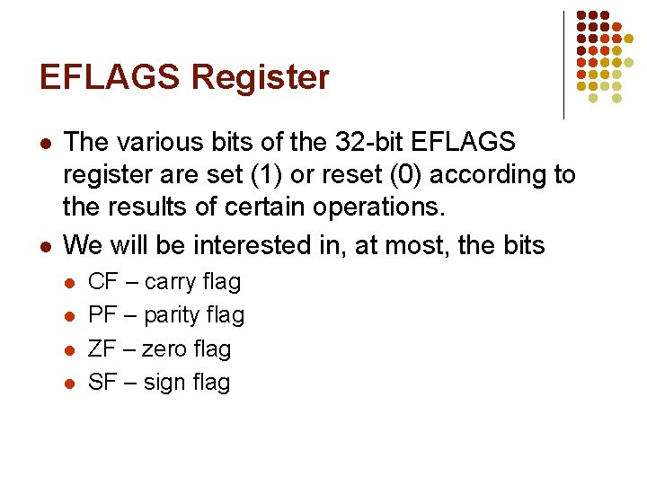 EFLAGS Register l l The various bits of the 32 -bit EFLAGS register are EFLAGS Register l l The various bits of the 32 -bit EFLAGS register are