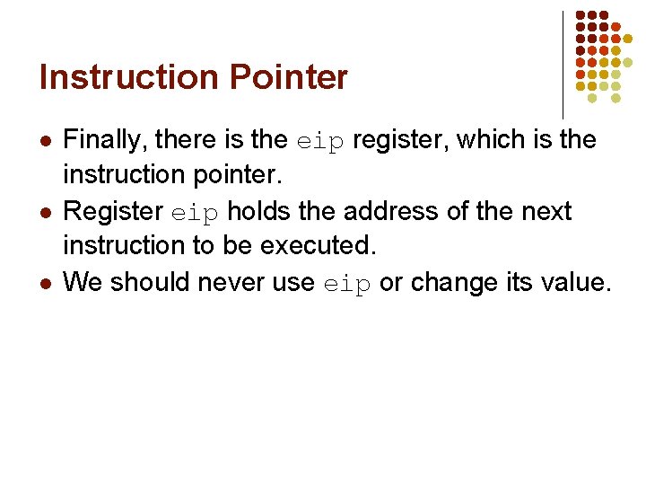 Instruction Pointer l l l Finally, there is the eip register, which is the Instruction Pointer l l l Finally, there is the eip register, which is the