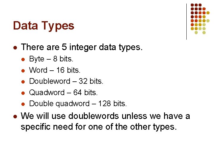 Data Types l There are 5 integer data types. l l l Byte – Data Types l There are 5 integer data types. l l l Byte –