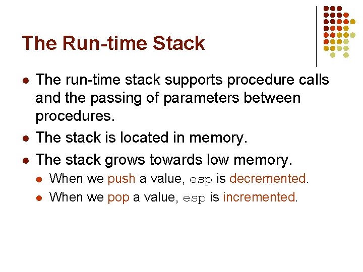 The Run-time Stack l l l The run-time stack supports procedure calls and the The Run-time Stack l l l The run-time stack supports procedure calls and the