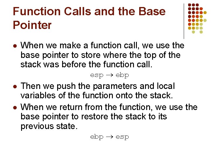 Function Calls and the Base Pointer l When we make a function call, we Function Calls and the Base Pointer l When we make a function call, we
