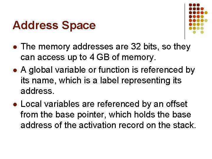 Address Space l l l The memory addresses are 32 bits, so they can Address Space l l l The memory addresses are 32 bits, so they can