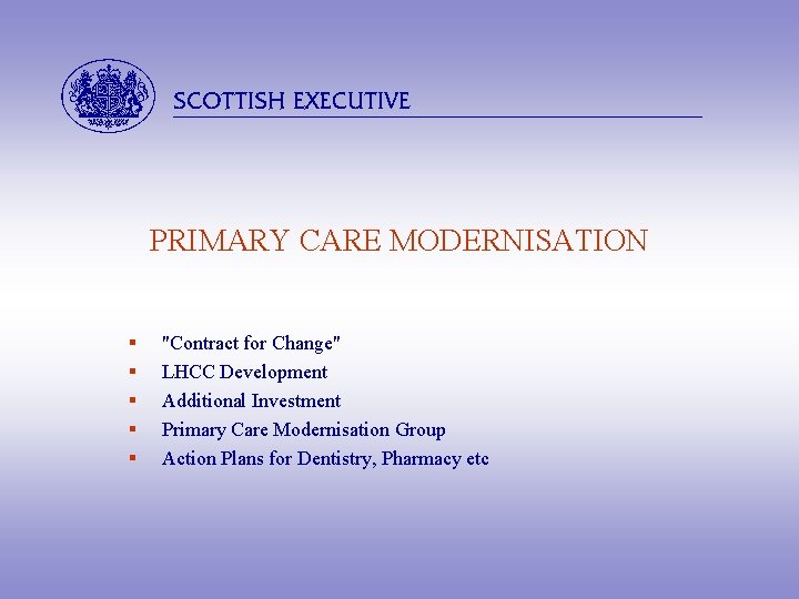 abcdefghijkl PRIMARY CARE MODERNISATION § § § "Contract for Change" LHCC Development Additional Investment