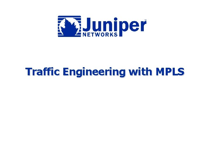Traffic Engineering with MPLS 
