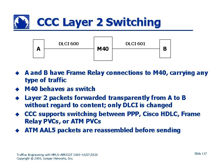 CCC Layer 2 Switching A u u u DLCI 600 M 40 DLCI 601