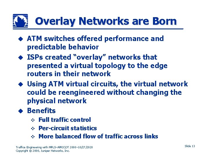 Overlay Networks are Born ATM switches offered performance and predictable behavior u ISPs created