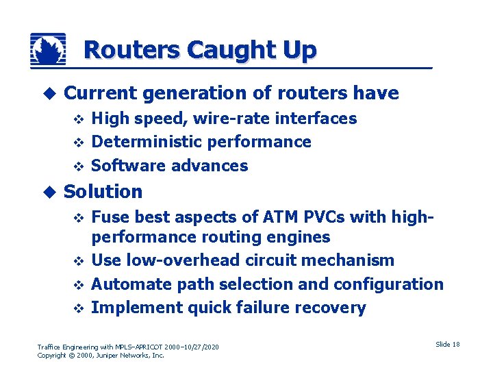 Routers Caught Up u Current generation of routers have High speed, wire-rate interfaces v