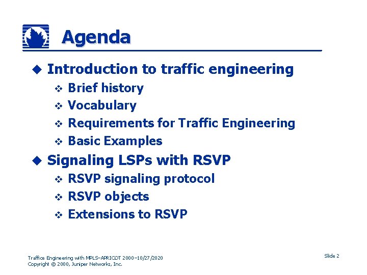 Agenda u Introduction to traffic engineering Brief history v Vocabulary v Requirements for Traffic