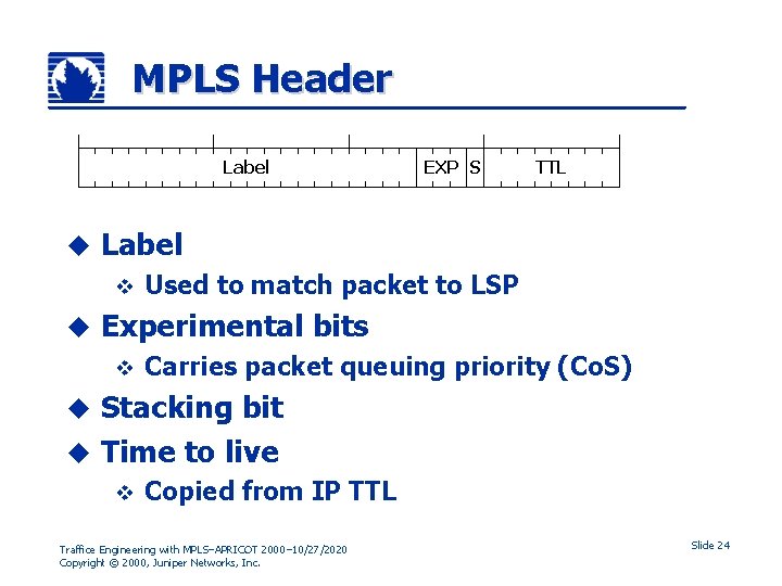 MPLS Header Label u TTL Label v u EXP S Used to match packet