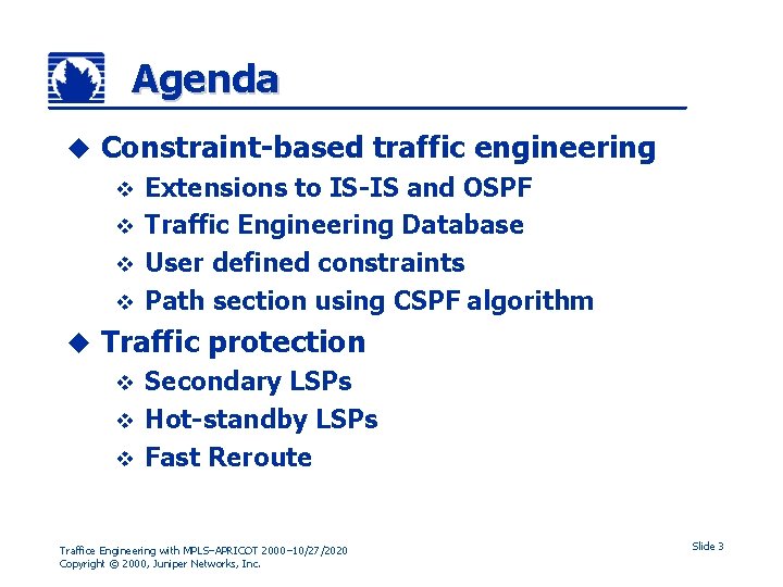 Agenda u Constraint-based traffic engineering Extensions to IS-IS and OSPF v Traffic Engineering Database