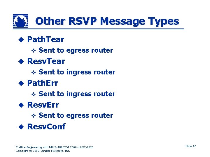 Other RSVP Message Types u Path. Tear v u Resv. Tear v u Sent