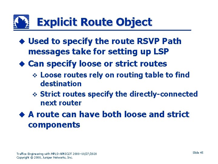 Explicit Route Object Used to specify the route RSVP Path messages take for setting