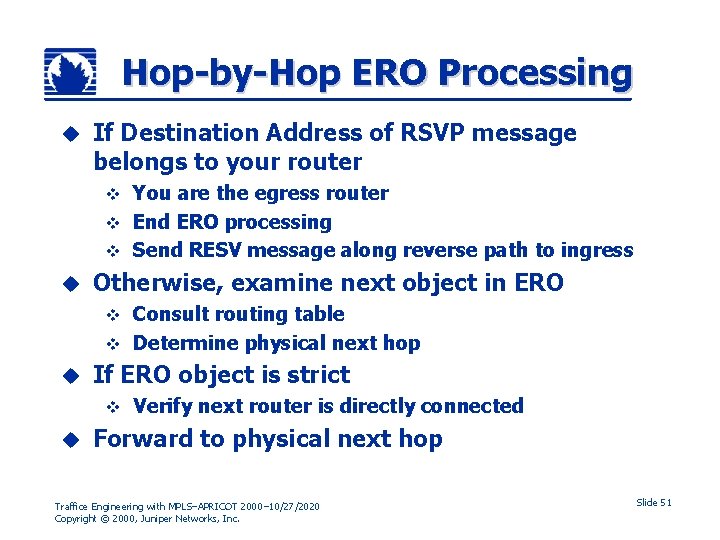 Hop-by-Hop ERO Processing u If Destination Address of RSVP message belongs to your router