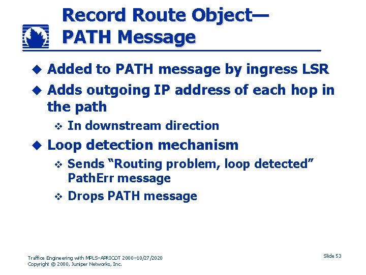 Record Route Object— PATH Message Added to PATH message by ingress LSR u Adds