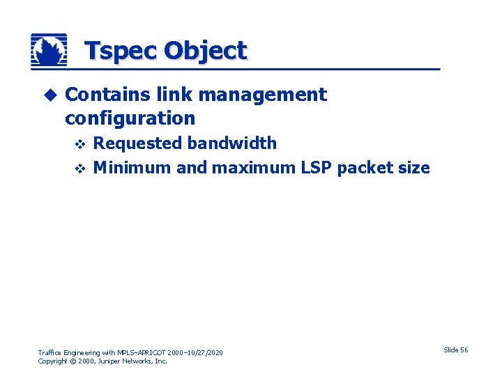 Tspec Object u Contains link management configuration Requested bandwidth v Minimum and maximum LSP