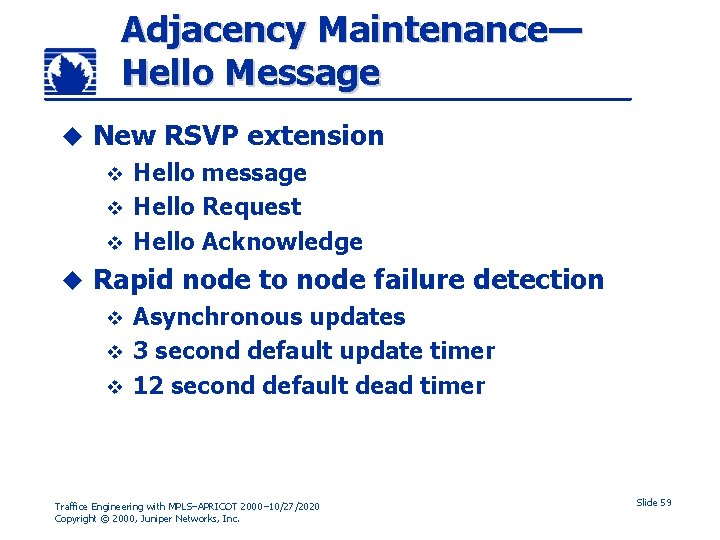 Adjacency Maintenance— Hello Message u New RSVP extension Hello message v Hello Request v